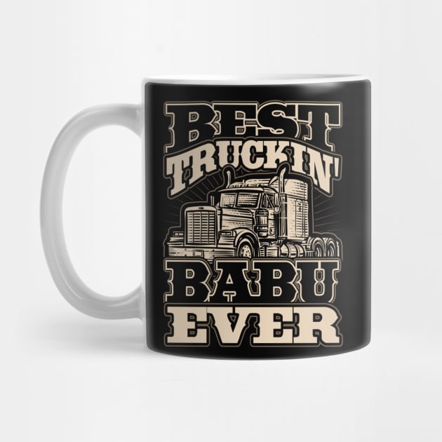 Best Truckin Babu Ever Trucker Driver by aneisha